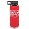 Sorry I Am So Cranky I Am Just in My Terrible 40s Right Now - Laser Engraved Stainless Steel Drinkware - 1628 -