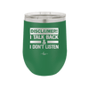 Disclaimer I Talk Back and I Dont Listen - Laser Engraved Stainless Steel Drinkware - 1630 -