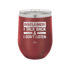 Disclaimer I Talk Back and I Dont Listen - Laser Engraved Stainless Steel Drinkware - 1630 -