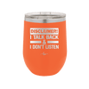 Disclaimer I Talk Back and I Dont Listen - Laser Engraved Stainless Steel Drinkware - 1630 -