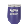 Disclaimer I Talk Back and I Dont Listen - Laser Engraved Stainless Steel Drinkware - 1630 -