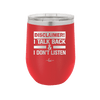 Disclaimer I Talk Back and I Dont Listen - Laser Engraved Stainless Steel Drinkware - 1630 -