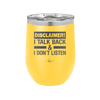 Disclaimer I Talk Back and I Dont Listen - Laser Engraved Stainless Steel Drinkware - 1630 -
