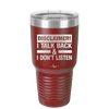 Disclaimer I Talk Back and I Dont Listen - Laser Engraved Stainless Steel Drinkware - 1630 -