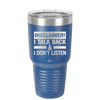 Disclaimer I Talk Back and I Dont Listen - Laser Engraved Stainless Steel Drinkware - 1630 -