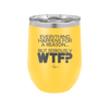 Everything Happens for a Reason but Seriously WTF - Laser Engraved Stainless Steel Drinkware - 1631 -