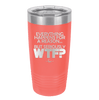 Everything Happens for a Reason but Seriously WTF - Laser Engraved Stainless Steel Drinkware - 1631 -