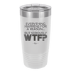 Everything Happens for a Reason but Seriously WTF - Laser Engraved Stainless Steel Drinkware - 1631 -