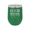 Good Morning I See the Assassins Have Failed 1 - Laser Engraved Stainless Steel Drinkware - 1632 -