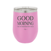 Good Morning I See the Assassins Have Failed 1 - Laser Engraved Stainless Steel Drinkware - 1632 -