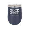 Good Morning I See the Assassins Have Failed 1 - Laser Engraved Stainless Steel Drinkware - 1632 -
