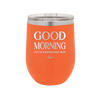 Good Morning I See the Assassins Have Failed 1 - Laser Engraved Stainless Steel Drinkware - 1632 -