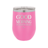 Good Morning I See the Assassins Have Failed 1 - Laser Engraved Stainless Steel Drinkware - 1632 -