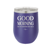 Good Morning I See the Assassins Have Failed 1 - Laser Engraved Stainless Steel Drinkware - 1632 -