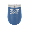 Good Morning I See the Assassins Have Failed 1 - Laser Engraved Stainless Steel Drinkware - 1632 -