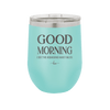 Good Morning I See the Assassins Have Failed 1 - Laser Engraved Stainless Steel Drinkware - 1632 -