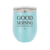 Good Morning I See the Assassins Have Failed 1 - Laser Engraved Stainless Steel Drinkware - 1632 -