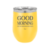 Good Morning I See the Assassins Have Failed 1 - Laser Engraved Stainless Steel Drinkware - 1632 -