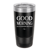 Good Morning I See the Assassins Have Failed 1 - Laser Engraved Stainless Steel Drinkware - 1632 -
