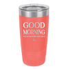 Good Morning I See the Assassins Have Failed 1 - Laser Engraved Stainless Steel Drinkware - 1632 -