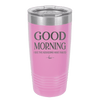 Good Morning I See the Assassins Have Failed 1 - Laser Engraved Stainless Steel Drinkware - 1632 -