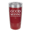 Good Morning I See the Assassins Have Failed 1 - Laser Engraved Stainless Steel Drinkware - 1632 -