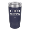 Good Morning I See the Assassins Have Failed 1 - Laser Engraved Stainless Steel Drinkware - 1632 -