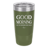 Good Morning I See the Assassins Have Failed 1 - Laser Engraved Stainless Steel Drinkware - 1632 -