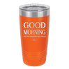 Good Morning I See the Assassins Have Failed 1 - Laser Engraved Stainless Steel Drinkware - 1632 -