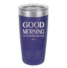 Good Morning I See the Assassins Have Failed 1 - Laser Engraved Stainless Steel Drinkware - 1632 -