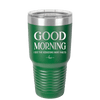 Good Morning I See the Assassins Have Failed 1 - Laser Engraved Stainless Steel Drinkware - 1632 -