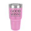 Good Morning I See the Assassins Have Failed 1 - Laser Engraved Stainless Steel Drinkware - 1632 -