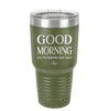Good Morning I See the Assassins Have Failed 1 - Laser Engraved Stainless Steel Drinkware - 1632 -