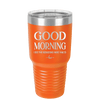 Good Morning I See the Assassins Have Failed 1 - Laser Engraved Stainless Steel Drinkware - 1632 -