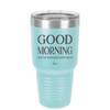 Good Morning I See the Assassins Have Failed 1 - Laser Engraved Stainless Steel Drinkware - 1632 -
