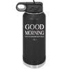 Good Morning I See the Assassins Have Failed 1 - Laser Engraved Stainless Steel Drinkware - 1632 -
