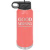 Good Morning I See the Assassins Have Failed 1 - Laser Engraved Stainless Steel Drinkware - 1632 -
