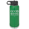 Good Morning I See the Assassins Have Failed 1 - Laser Engraved Stainless Steel Drinkware - 1632 -