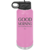 Good Morning I See the Assassins Have Failed 1 - Laser Engraved Stainless Steel Drinkware - 1632 -