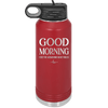 Good Morning I See the Assassins Have Failed 1 - Laser Engraved Stainless Steel Drinkware - 1632 -