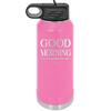 Good Morning I See the Assassins Have Failed 1 - Laser Engraved Stainless Steel Drinkware - 1632 -