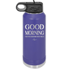 Good Morning I See the Assassins Have Failed 1 - Laser Engraved Stainless Steel Drinkware - 1632 -