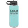 Good Morning I See the Assassins Have Failed 1 - Laser Engraved Stainless Steel Drinkware - 1632 -