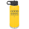 Good Morning I See the Assassins Have Failed 1 - Laser Engraved Stainless Steel Drinkware - 1632 -