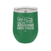 Good Morning I See the Assassins Have Failed 2 - Laser Engraved Stainless Steel Drinkware - 1633 -