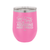 Good Morning I See the Assassins Have Failed 2 - Laser Engraved Stainless Steel Drinkware - 1633 -