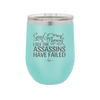 Good Morning I See the Assassins Have Failed 2 - Laser Engraved Stainless Steel Drinkware - 1633 -