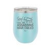 Good Morning I See the Assassins Have Failed 2 - Laser Engraved Stainless Steel Drinkware - 1633 -