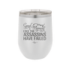 Good Morning I See the Assassins Have Failed 2 - Laser Engraved Stainless Steel Drinkware - 1633 -