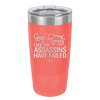 Good Morning I See the Assassins Have Failed 2 - Laser Engraved Stainless Steel Drinkware - 1633 -